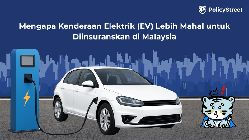 Mengapa Insurans Kenderaan Elektrik (EV) Lebih Mahal di Malaysia?